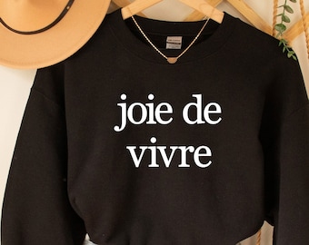 Joie de vivre Sweatshirt,French Shirt, Paris Shirt, French Quote, French Saying Shirt, French Gift, Parisian Style T Shirt, Trendy Aesthetic