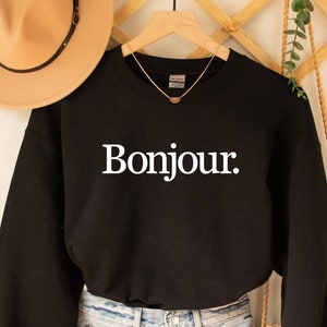 Bonjour Sweatshirt, französische Hemden, französisches Tshirt, Paris Reise Shirt, französisches Sprichwort, Frankreich T-Shirt, französisches Geschenk, Paris Geschenk, Paris Reise