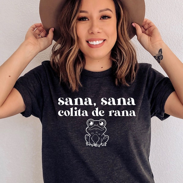 Sana sana colita de rana Tee, funny hispanic shirt , Latina Shirts, Chula Shirt, spanish shirt, Latina Feminist shirt, Latina power, Latina