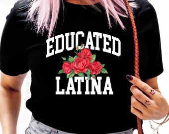 Educated Latina Tee,Latina Shirt, Mexicana, Latina, Gift For Her, Educated T Shirt, Latina Shirts, Chula Shirt,spanish shirt,Latina