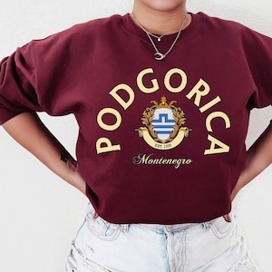 Podgorica Sweatshirt,Podgorica Montenegro, Montenegro Tee, Montenegro shirt, Montenegro Country, Crna Gora Shirt, Montenegro