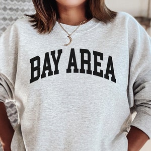 Bay Area Sweatshirt,Bay Area, Bay Area tShirt, Bay Area Crewneck, Northern California Sweatshirt, Bay Area Sweater, California shirt