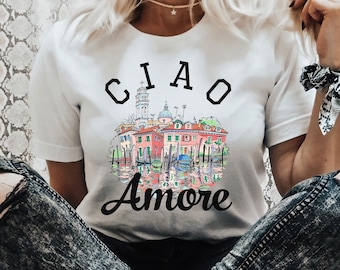 Ciao Amore Tee, Italy Shirt, Italy Gift, Italian Shirt, Italy Souvenir, Italy T-Shirt, Italy Love, Venice Shirt, Rome Shirt