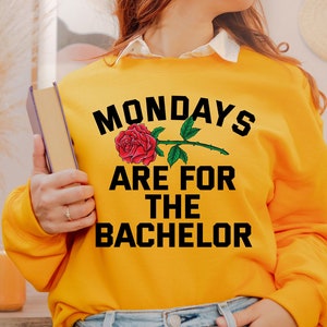 Mondays are for the bachelor Sweatshirt, Bachelorette Watch Party Shirts, Final Rose Material, Show, Will You Accept this Rose