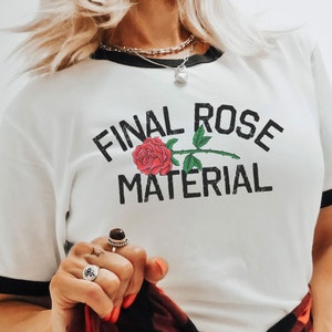 Final Rose Material TeeThe bachelor tshirt, Final rose material, the bachelor tv show, the bachelor sweater, the bachelor