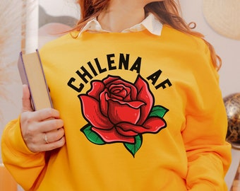 Chilena Sweatshirt, Chilena AF Shirt, Chile Tee, Gift for Chilena, Chile Girl, Latina Shirts, Chula Shirt, spanish shirt, Latina Feminist