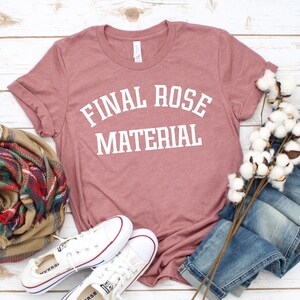 Final Rose Material shirt, The Bachelor Sweatshirt, The bachelor Shirt, Final rose material, the bachelor tv show, the bachelor