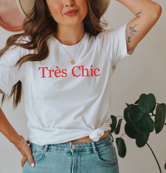Tres Chic French Quote Tshirt Tres Chic French Quote Tshirt