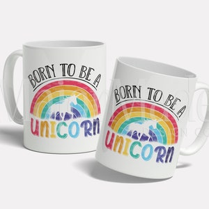 Born To Be a Unicorn, Unicorn Mug, Unicorn Gifts for Girls, Magical Mug, Gift for Her, Statement Mug
