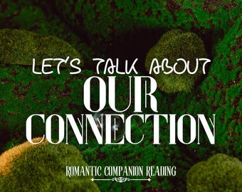 Let's Talk About Our Connection: Romantic Reading | Spirit Keeping Communication | Entity Channeling | Love and Romance Tarot & Oracle Cards