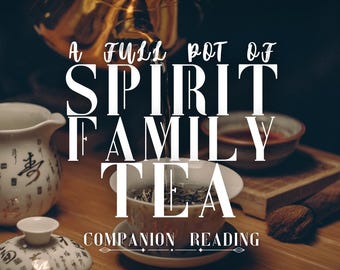 Spirit Family Tea: Companion Reading | What's Happening in Your Spirit Family | Spirit Keeping Communication | Tarot Oracle Cards