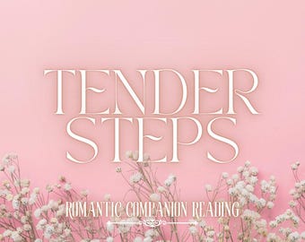 Tender Steps: A Romantic Companion Reading | Improving Your Bond | Spirit Keeping Communication | Entity Channeling | Tarot Oracle Cards