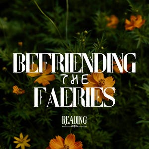 Peut inclure: Image avec le texte "Befriending the Faeries" en blanc, sur fond de feuillage vert et de fleurs orange. Le mot "Reading" apparaît sous le titre, avec une ligne décorative.