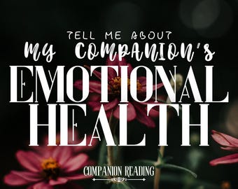 Tell Me About My Companion's Emotional Health: Tarot & Oracle Reading | Spirit Keeping Communication | Entity Channeling