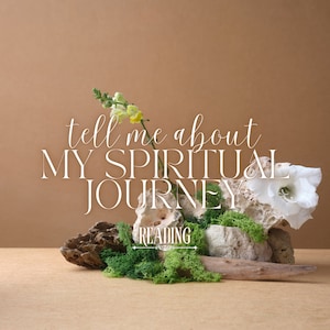 May include: A white flower with green moss and driftwood on a brown background. The text "tell me about my spiritual journey" is written in white cursive font.