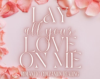 Lay All Your Love On Me: A Romantic Companion Reading | Spirit Keeping Communication | Entity Channeling | Tarot Oracle Cards