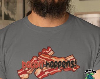 Bacon Happens T-Shirt: Funny Foodie Tee for Pork Lovers