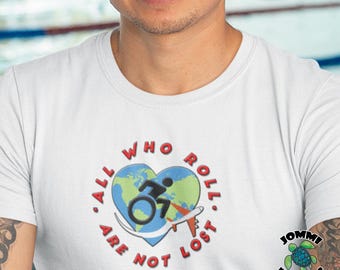 All Who Roll Are Not Lost Wheelchair T-Shirt: Accessibility Tee