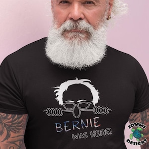 Bernie Was Here Political Satire tee, bernie sanders meme tee, funny political tee, satirical bernie sanders tee, bernie kilroy parody tee