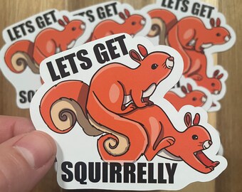 Funny Squirrel Sticker Lets Get Squirrelly Sticker - Bundle Pack