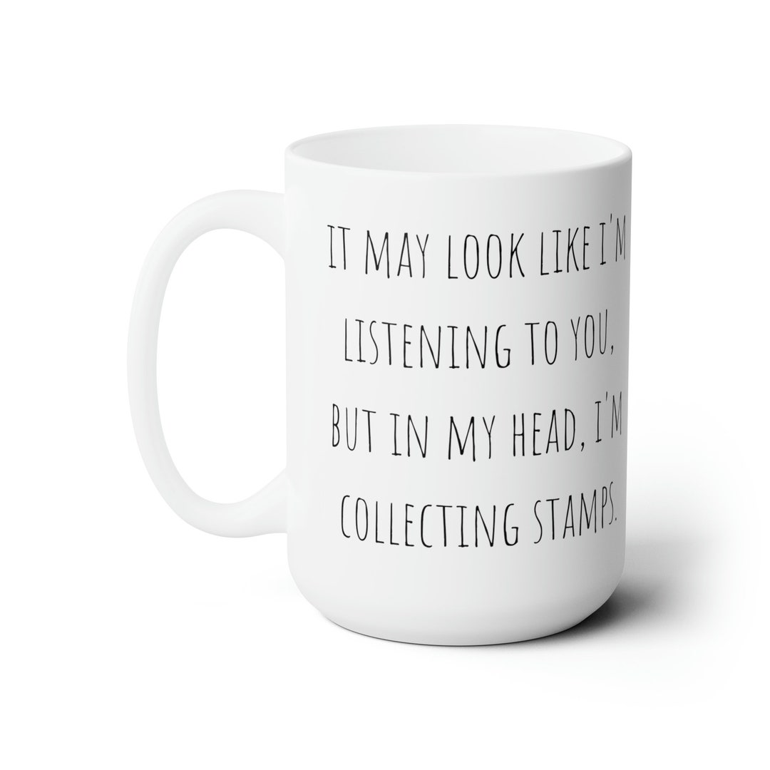 I Might Look Like I'm Listening to You but in My Head I'm. Coffee