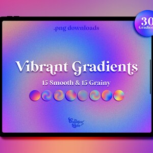 Peut inclure: Une illustration numérique d'un écran de tablette affichant une collection de 30 dégradés vibrants, 15 lisses et 15 granuleux. Le texte "Vibrant Gradients" est affiché à l'écran, ainsi que le texte ".png downloads".