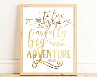 Peter Pan Quotes - Neverland Art - Digital Download - Classic Book Quote - Gold Nursery Decor - Gold Quote - Nursery Wall Art - Home Decor