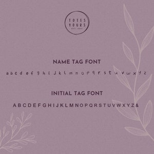 May include: A mauve background displays a logo with the text TOTES YOURS EST 2021. Below, the NAME TAG FONT shows lowercase letters a through z. The INITIAL TAG FONT displays uppercase letters A through Z and an ampersand symbol.