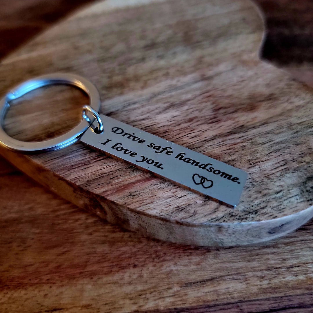 Drive Safe Handsome, I Love You Keychain Valentine Gift,birthday Gift ...