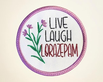 Live Laugh Lorazepam Embroidered Patch Funny Humor