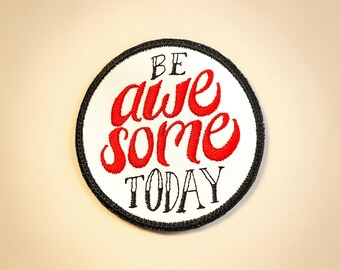 Be Awesome Today Embroidered Patch Motivational