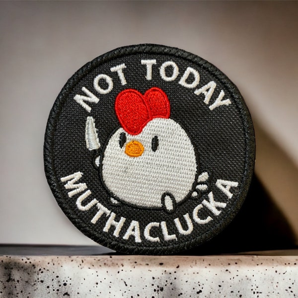 Not Today Muthaclucker' Funny Chicken Patch in Sizes 3", 4", 5"