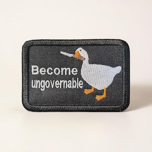 Become Ungovernable Goose Embroidered Patch Funny Meme