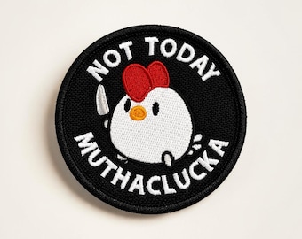 Not Today Muthaclucker Embroidered Patch Funny Chicken Punk