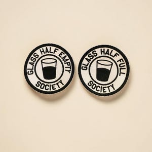 Glass Half Full Empty Patch Funny Snarky