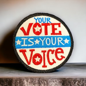 Your Vote Is Your Voice Embroidered Patch – Political Quote Iron On, Sew On, or Hook