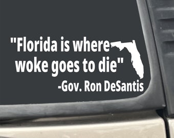 Florida Where Woke Goes to Die Governor Ron Desantis Quote 7.25" X 3" Sticker Decal for Car, Truck, Laptop, etc