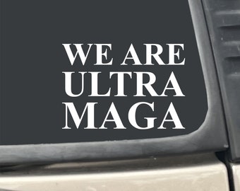 We Are Ultra MAGA 7" x 5" White Vinyl Transfer Decal Sticker for Car, Truck, RV, Boat, Laptop etc…