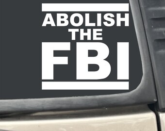 Abolish The FBI 5" x 5"  White Vinyl Transfer Decal Sticker for Car, Truck, RV, Boat, Laptop etc…