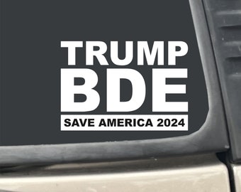 Trump BDE Save America 2024 5" x 3.5"  Sticker White Vinyl Transfer Decal for Car. Truck, Boat, RV, Laptop, etc.