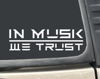 In Musk We Trust 7" x 2" White Vinyl Transfer Decal Sticker for Car, Truck, RV, Boat, Laptop etc…