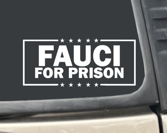 Fauci For Prison 7" x 3" White Vinyl Decal Sticker for Car, Truck, RV, Boat, Laptop etc…