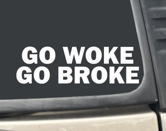 Go Woke Go Broke 7" X 2.5" Sticker Decal for Car, Truck, Laptop, etc