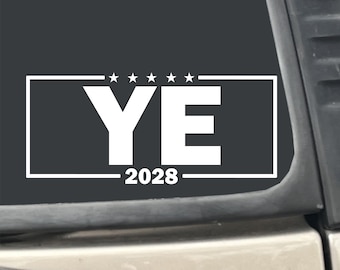 YE for President 2028 7" x 3.25" Sticker Vinyl Transfer Decal Sticker for Car, Truck, RV, Boat, Laptop etc