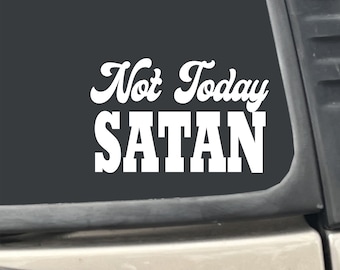 Not Today Satan 5 x 3.5" White Vinyl Transfer Decal Sticker for Car, Truck, RV, Boat, Laptop etc…