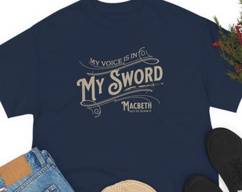 Shakespeare Shirt | My Voice Is In My Sword Macbeth Quote | Stage Combat Gift | English Teacher Tee | Theater Geek Shirt | Fight Craft