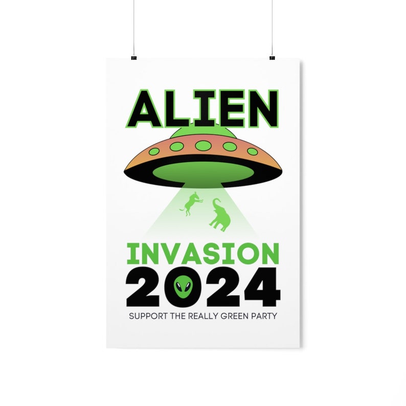 Alien Invasion 2025 Funny Premium Matte Poster Political UFO Etsy