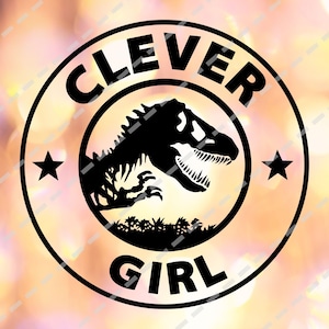 May include: Black and white graphic design featuring a dinosaur with the text "Clever Girl" in a circle with two stars.