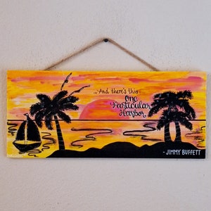 Jimmy Buffett, Song Lyric Sign, Parrothead Sign, One Particular Harbor, Sunset Painting, Sunset Plaque, Beautiful Sunset, Hand Painted, Wood