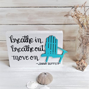 Jimmy Buffett, Song Sign/Breathe In, Breathe Out, Move On, Song Lyric Art, Inspirational Wooden Sign, Hand Painted Sign, Adirondack Chair